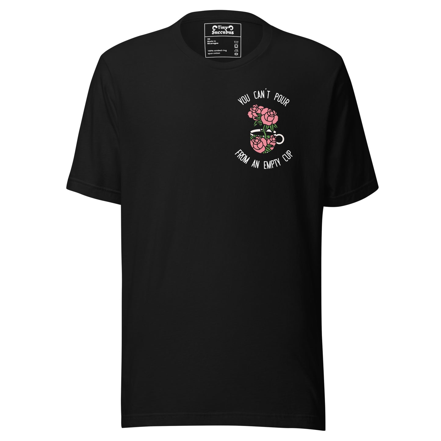 You Can't Pour From An Empty Cup Tee